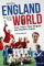 When England Ruled the World: Four Years That Shaped the Modern Game