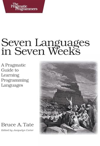 Seven Languages in Seven Weeks: A Pragmatic Guide to Learning Programming Languages (Pragmatic Programmers)
