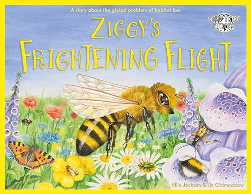 Ziggy's Frightening Flight: A Story About Habitat Loss: 7 (Wild Tribe Heroes)
