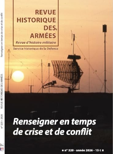 RHA n°320, Renseigner en temps de crise et de conflit: RHA n°320, Renseigner en temps de crise et de conflit (2026)