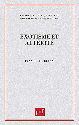 Exotisme et alterité. Essai sur les fondements d'une critique de l'anthropologie