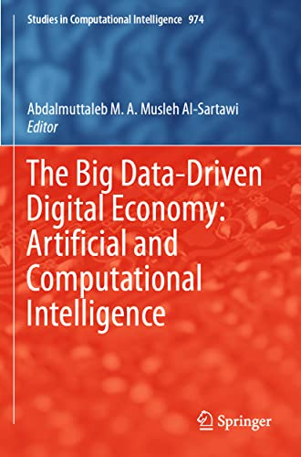 The Big Data-Driven Digital Economy: Artificial and Computational Intelligence (Studies in Computational Intelligence)