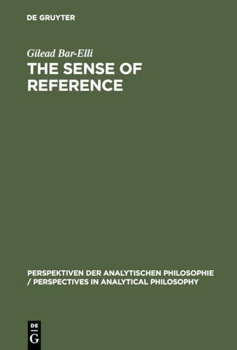 The Sense of Reference: Intentionality in Frege (Perspektiven der Analytischen Philosophie / Perspectives in Analytical Philosophy, 10)