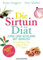 Die Sirtuin-Diät - Jung und schlank mit Genuss: So verlieren Sie über 3 Kilo in 7 Tagen - Sirtfood Diet - das Original