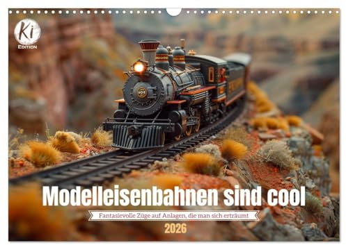 Modelleisenbahnen sind cool (Wandkalender 2026 DIN A3 quer), CALVENDO Monatskalender: Kleine Züge, große Träume: Die Welt der KI generierten Modelleisenbahnen (CALVENDO Mobilitaet)