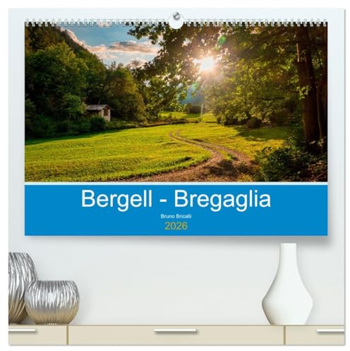 Bergell - Bregaglia Impressionen (hochwertiger Premium Wandkalender 2026 DIN A2 quer), Kunstdruck in Hochglanz: Das kleine Paradies an der Grenze zu Italien (CALVENDO Natur)