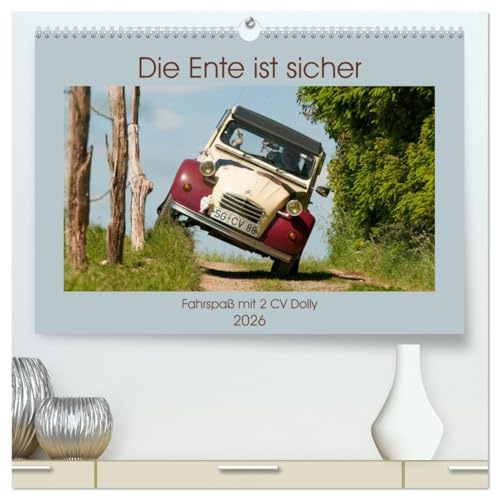 Die Ente ist sicher - Fahrspaß mit 2 CV Dolly (hochwertiger Premium Wandkalender 2026 DIN A2 quer), Kunstdruck in Hochglanz: Outdoor unterwegs mit Kultauto Ente (CALVENDO Technologie)