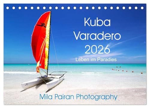 Kuba Varadero 2026 Leben im Paradies (Tischkalender 2026 DIN A5 quer), CALVENDO Monatskalender: Ein sonniges Jahr im Paradies auf Kuba (CALVENDO Orte)