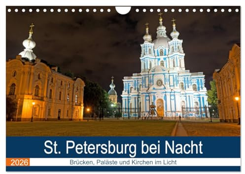 St. Petersburg bei Nacht (Wandkalender 2026 DIN A4 quer), CALVENDO Monatskalender: Brücken, Paläste und Kirchen im Licht (CALVENDO Orte)