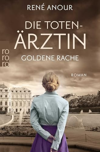 Die Totenärztin: Goldene Rache: Historischer Wien-Krimi (Die Totenärztin-Reihe, Band 2)