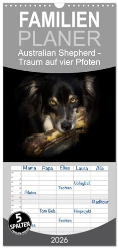 Familienplaner 2026 - Australian Shepherd - Traum auf vier Pfoten mit 5 Spalten (Wandkalender, 21 cm x 45 cm), CALVENDO: Australian Shepherd - Ihr Begleiter durch das Jahr (CALVENDO Tiere)