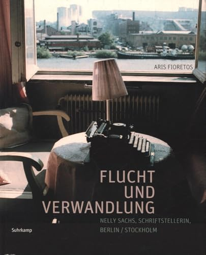 Flucht und Verwandlung: Nelly Sachs, Schriftstellerin, Berlin/Stockholm. Ein Katalogbuch von Aris Fioretos. Mit etwa 400 Bildern.