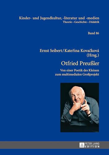 Otfried Preußler – Werk und Wirkung: Von der Poetik des Kleinen zum multimedialen Großprojekt (Kinder- und Jugendkultur, -literatur und -medien, Band 86)
