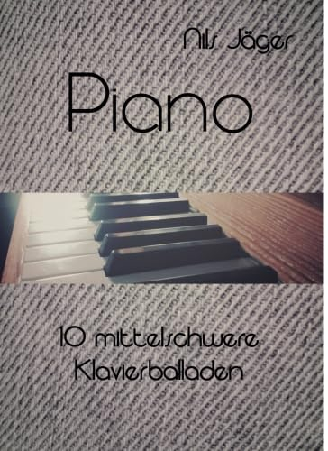 Piano - 10 mittelschwere Klavierballaden (Piano - Musikstücke für Klavier)
