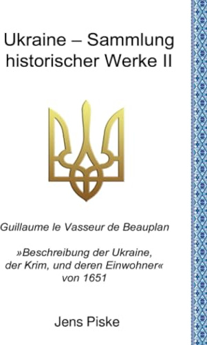 Ukraine – Sammlung historischer Werke II: »Beschreibung der Ukraine, der Krim, und deren Einwohner« von 1651