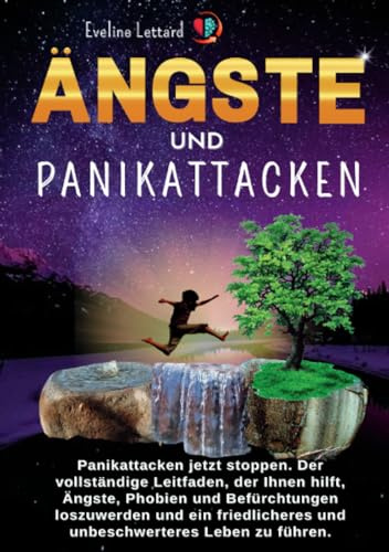Ängste und Panikattacken: Panikattacken jetzt stoppen. Der vollständige Leitfaden, der Ihnen hilft, Ängste, Phobien und Befürchtungen loszuwerden und ... und unbeschwerteres Leben zu führen.