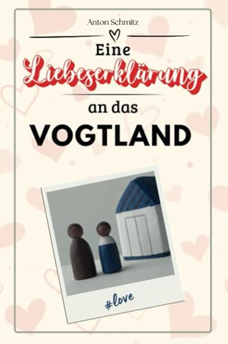 Eine Liebeserklärung an das Vogtland - Die große Hommage - das perfekte Geschenk für Weihnachten und Geburtstag und jeden Anlass