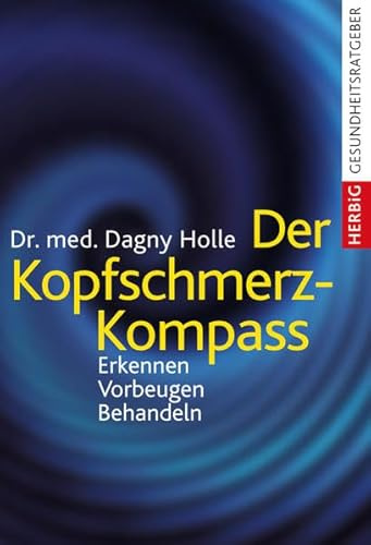 Der Kopfschmerz-Kompass: Erkennen - Vorbeugen - Behandeln