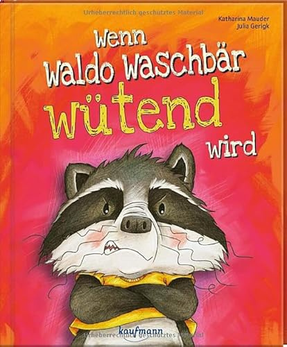 Wenn Waldo Waschbär wütend wird: Ein Bilderbuch für Kinder ab 4 Jahren