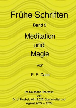 Frühe Schriften / Esoterische Geheimnisse: von Meditation und Magie