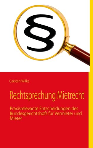 Rechtsprechung Mietrecht: Praxisrelevante Entscheidungen des Bundesgerichtshofs für Vermieter und Mieter