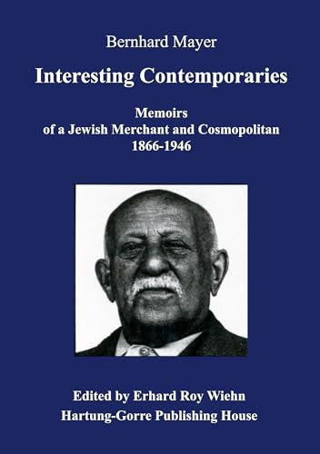 Interesting Contemporaries: Memoirs of a Jewish Merchant and Cosmopolitan 1866-1946