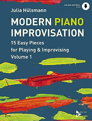Modern Piano Improvisation: 15 Easy Pieces for Playing & Improvising. Vol. 1. Klavier. (Advance Music, 1, Band 1)