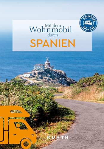 KUNTH Mit dem Wohnmobil durch Spanien: Unterwegs Zuhause (KUNTH Mit dem Wohnmobil unterwegs)