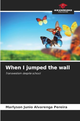 When I jumped the wall: Transvestism despite school