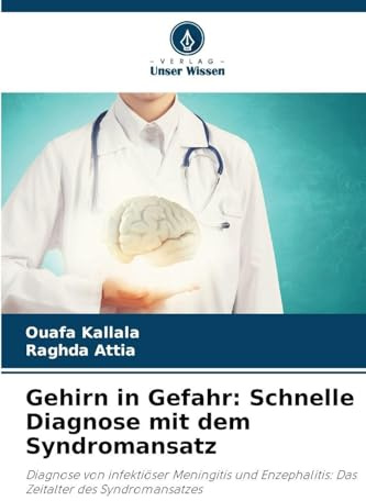 Gehirn in Gefahr: Schnelle Diagnose mit dem Syndromansatz: Diagnose von infektiöser Meningitis und Enzephalitis: Das Zeitalter des Syndromansatzes