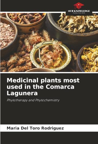 Medicinal plants most used in the Comarca Lagunera: Phytotherapy and Phytochemistry