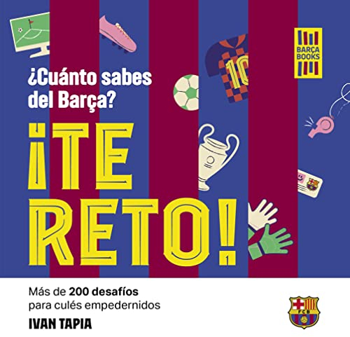 ¡Te reto! ¿Cuánto sabes del Barça?: Más de 200 desafíos para culés empedernidos (Barça Books)