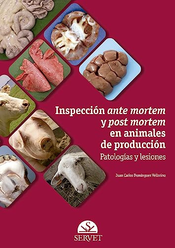 Inspección ante mortem y post mortem en animales de producción : patologías y lesiones