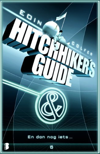 En dan nog iets ...: Douglas Adams' hitchhiker's guide : deel zes van drie (Hitchhiker's guide, 6)