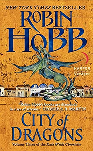 City of Dragons: Volume Three of the Rain Wilds Chronicles – An Inventive Fantasy Novel of Companions Facing Insurmountable Challenges