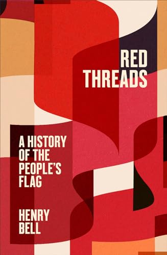 Red Threads: A History of the People's Flag