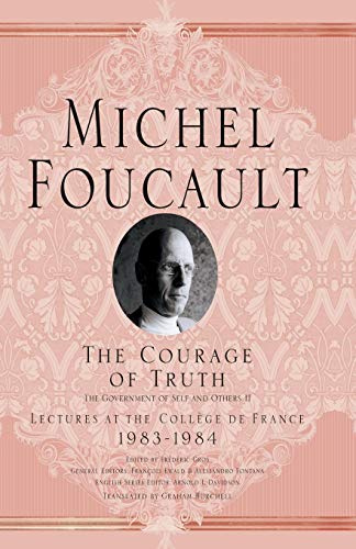 The Courage of Truth (Michel Foucault, Lectures at the Collège de France)
