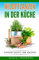 Wildpflanzen in der Küche: Einfache Rezepte zum genießen
