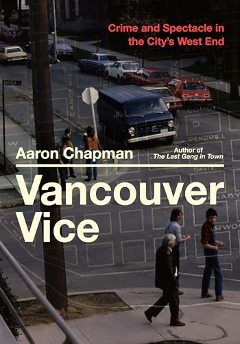Vancouver Vice: Crime and Spectacle in the City's West End