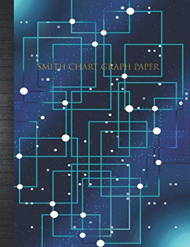 Smith Chart Graph Paper: Electrical and Electronics Engineers Graph Sheets with Scale Parameters + Blank Lined Notes Writing Paper To Track Project Details Notebook