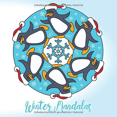 Winter Mandalas: 41 einzigartige, winterliche und weihnachtliche Mandalas für Kinder und Erwachsene zum Ausmalen und als Kopiervorlage