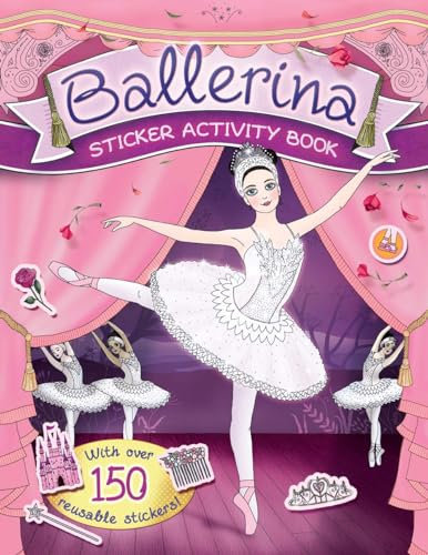 Ballerina Sticker Activity Book: With over 250 reusable Stickers!