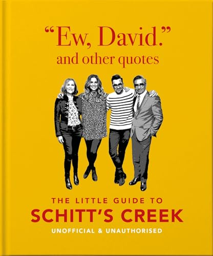 Ew, David, and Other Schitty Quotes: The Little Guide to Schitt's Creek (Little Books of Film & TV)