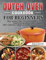 Dutch Oven Cookbook For Beginners: Step-By-Step Guide To More-Than-Easy Dutch Oven Cooking with 250+ Delicious, Healthy & Mouth-Watering Recipes