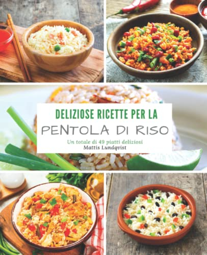 Deliziose ricette per la pentola di riso: Un totale di 49 piatti deliziosi