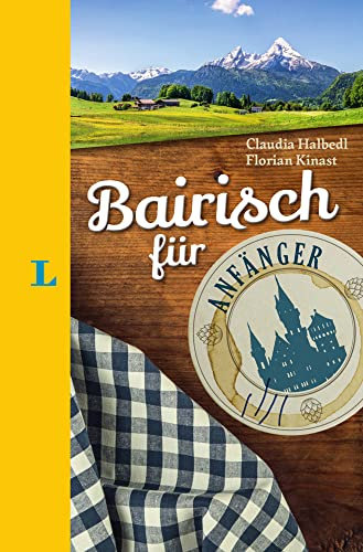 Langenscheidt Bairisch für Anfänger - Der humorvolle Sprachführer für Bairisch-Fans