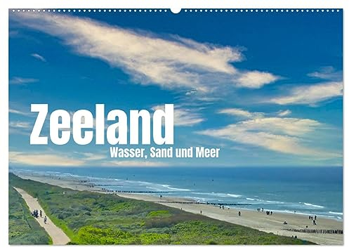 Zeeland - Wasser, Sand und Meer (Wandkalender 2025 DIN A2 quer), CALVENDO Monatskalender: Ausdrucksstarke Bilder aus der Holländischen Provinz Zeeland (CALVENDO Orte)