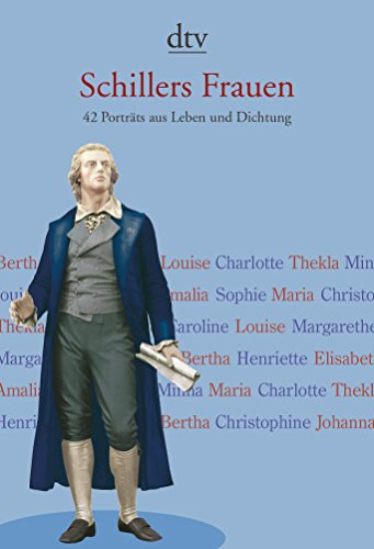 Schillers Frauen: 42 Porträts aus Leben und Dichtung