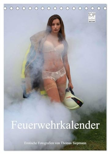 Feuerwehrkalender – Erotische Fotografien von Thomas Siepmann (Tischkalender 2025 DIN A5 hoch), CALVENDO Monatskalender (CALVENDO Erotik)