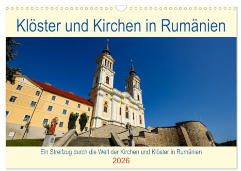 Kirchen und Klöster in Rumänien (Wandkalender 2026 DIN A3 quer), CALVENDO Monatskalender: Ein Streifzug durch die Welt der Klöster und Kirchen in Rumänien (CALVENDO Orte)